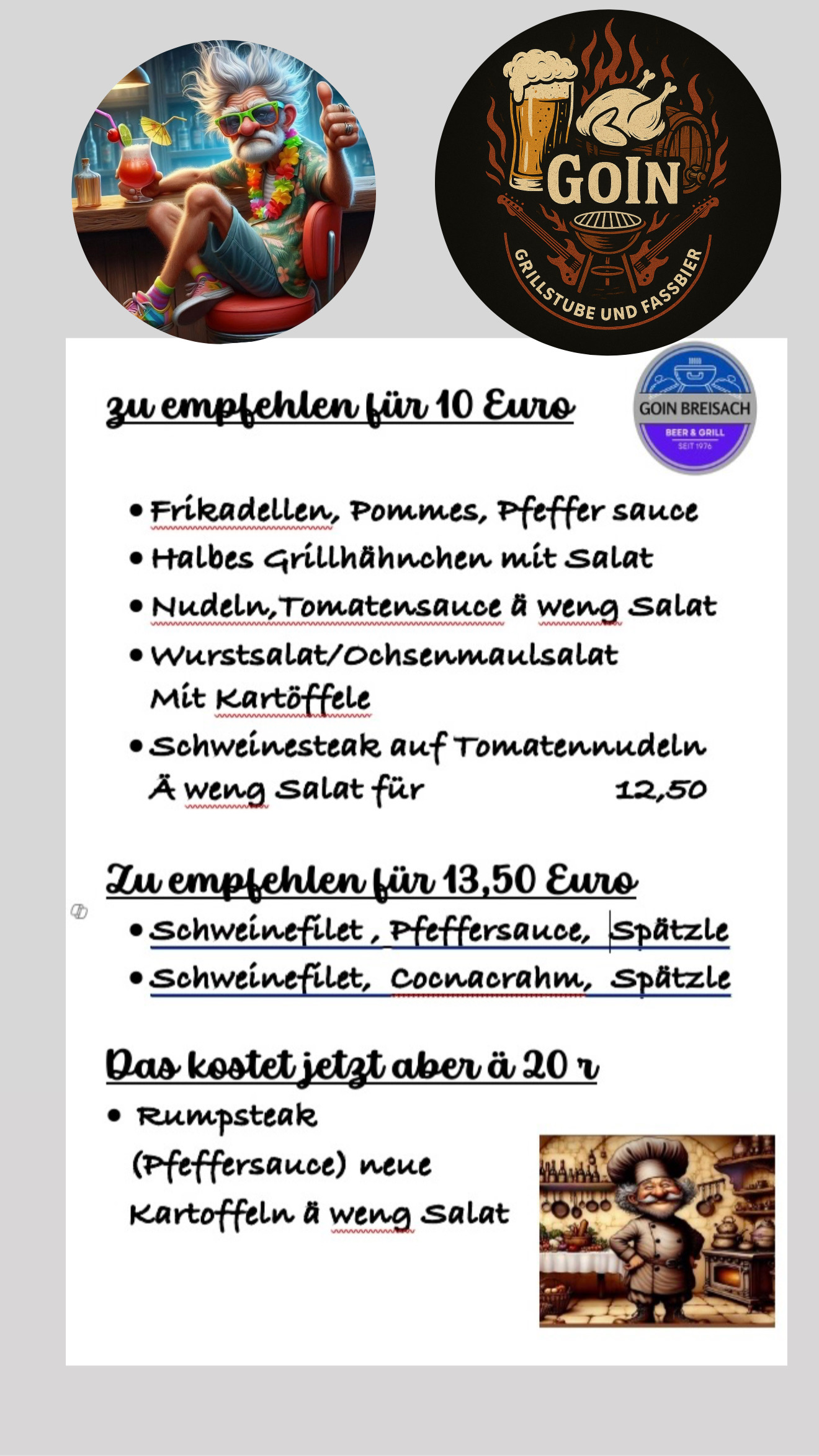 unsere momentane Speisekarte
wird aber wöchentlich leicht verbessert.
gell